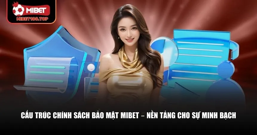 Chính sách bảo mật Mibet được chia thành nhiều lớp bảo vệ
