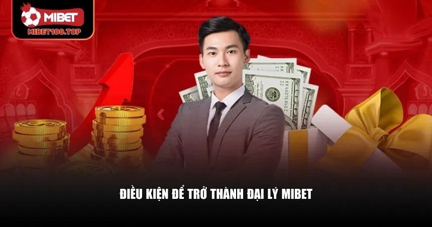 Mibet đặt ra một số yêu cầu cơ bản dành cho đại lý