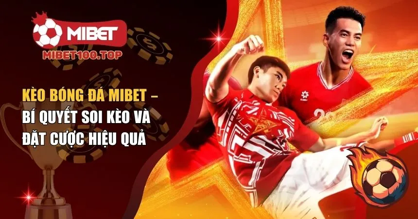 Kèo bóng đá Mibet