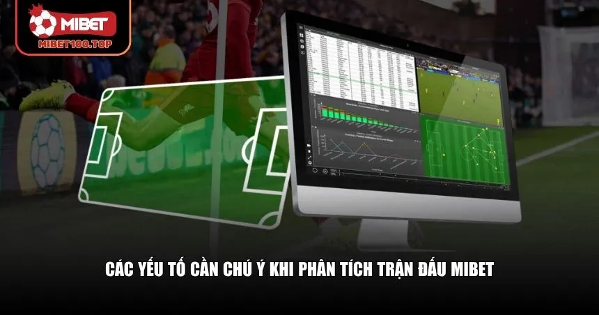 Các yếu tố cần chú ý khi phân tích trận đấu Mibet