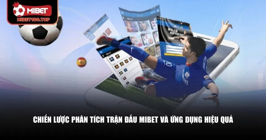 Ứng dụng chiến lược phân tích Mibet là bước tiếp theo để nâng cao hiệu quả