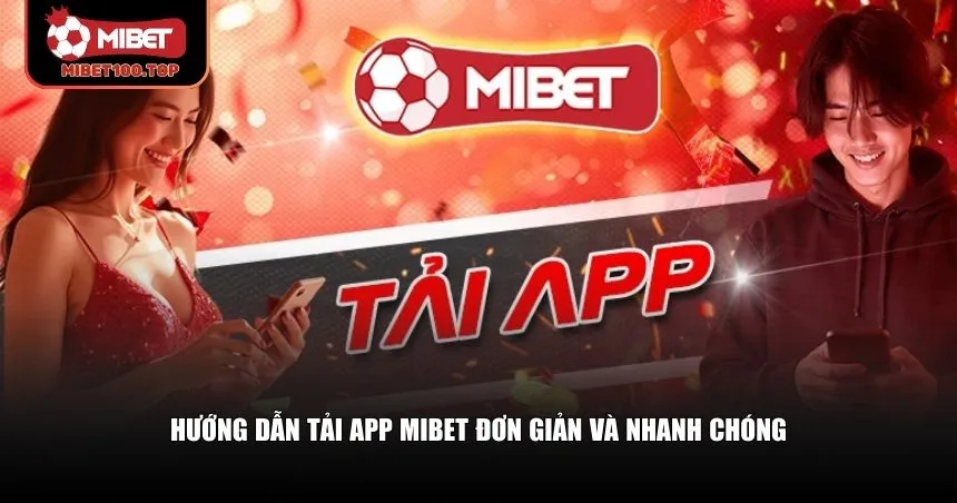 Người chơi cần nắm rõ cách tải app Mibet chính thống và cài đặt đúng quy trình