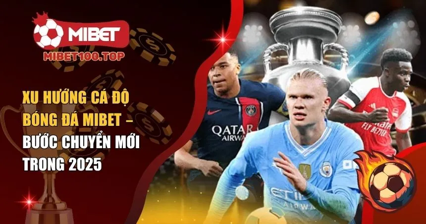 xu hướng cá độ bóng đá Mibet